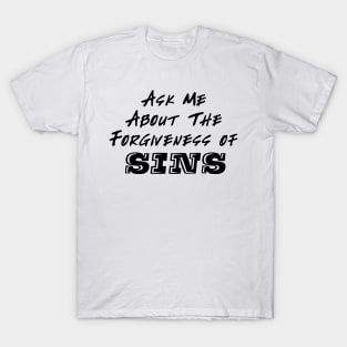 Ask Me About The Forgiveness of Sins T-Shirt